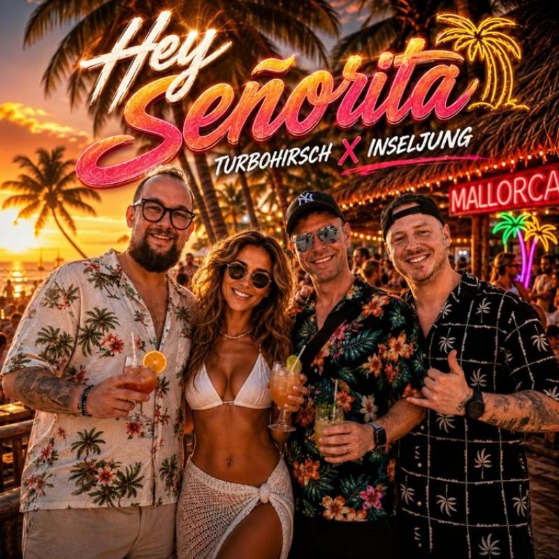 TurboHirsch & Inseljung liefern mit &bdquo;Hey Se&ntilde;orita&ldquo; den Soundtrack f&uuml;r den Malle-Sommer